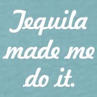 Tequila Made Me Do It Sueded Cloud Jersey T-Shirt