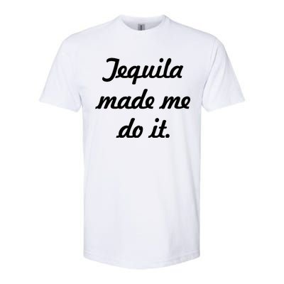 Tequila Made Me Do It Softstyle® CVC T-Shirt