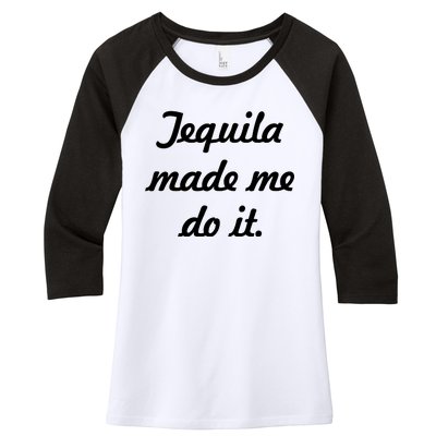 Tequila Made Me Do It Women's Tri-Blend 3/4-Sleeve Raglan Shirt