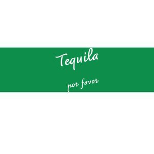 Tequila Por Favor Bumper Sticker