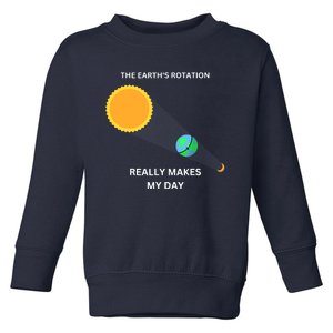 The Earth's Rotation Really Makes My Day Science Physic Toddler Sweatshirt