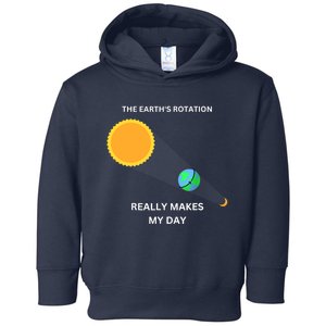 The Earth's Rotation Really Makes My Day Science Physic Toddler Hoodie