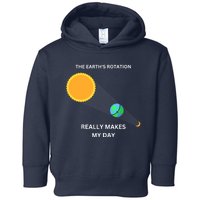 The Earth's Rotation Really Makes My Day Science Physic Toddler Hoodie