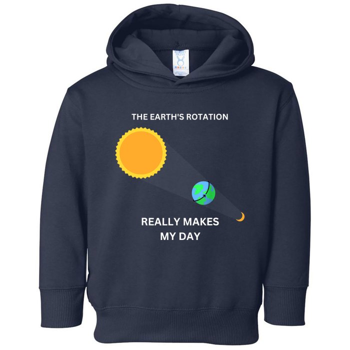 The Earth's Rotation Really Makes My Day Science Physic Toddler Hoodie