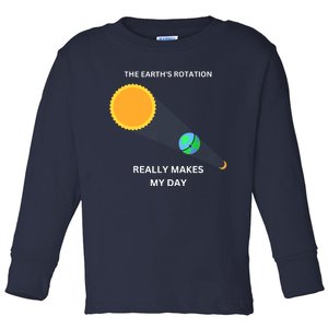 The Earth's Rotation Really Makes My Day Science Physic Toddler Long Sleeve Shirt