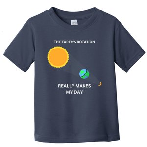 The Earth's Rotation Really Makes My Day Science Physic Toddler T-Shirt