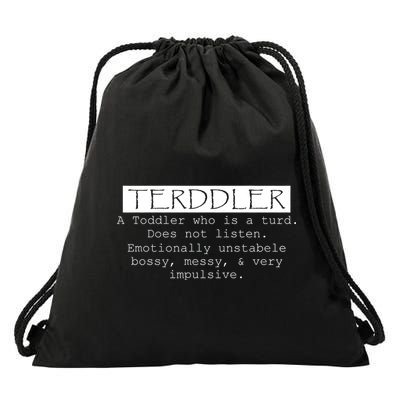 Terddler A Toddler Who Is A Turd Can Not Listen Drawstring Bag