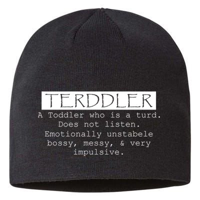 Terddler A Toddler Who Is A Turd Can Not Listen Sustainable Beanie