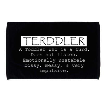 Terddler A Toddler Who Is A Turd Can Not Listen Microfiber Hand Towel