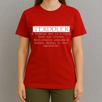 Terddler A Toddler Who Is A Turd Can Not Listen T-Shirt