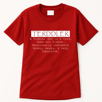Terddler A Toddler Who Is A Turd Can Not Listen Tall T-Shirt