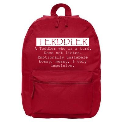 Terddler A Toddler Who Is A Turd Can Not Listen 16 in Basic Backpack