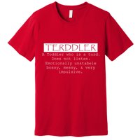 Terddler A Toddler Who Is A Turd Can Not Listen Premium T-Shirt