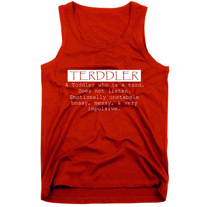 Terddler A Toddler Who Is A Turd Can Not Listen Tank Top