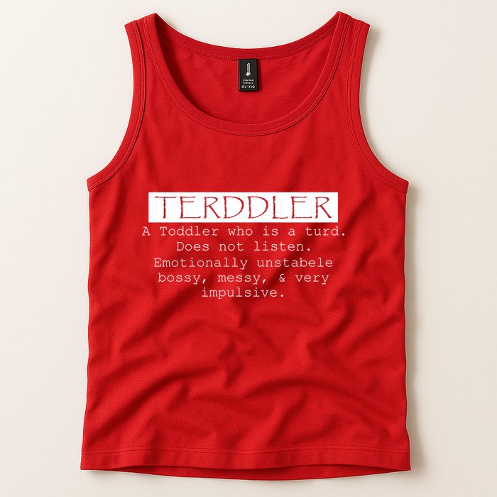 Terddler A Toddler Who Is A Turd Can Not Listen Tank Top