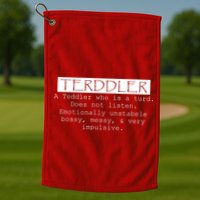 Terddler A Toddler Who Is A Turd Can Not Listen Golf Towel