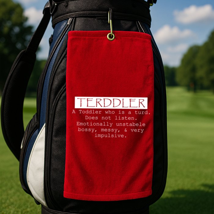 Terddler A Toddler Who Is A Turd Can Not Listen Golf Towel