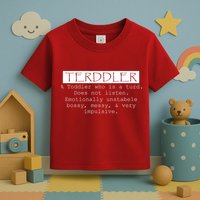 Terddler A Toddler Who Is A Turd Can Not Listen Toddler T-Shirt