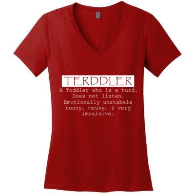 Terddler A Toddler Who Is A Turd Can Not Listen Women's V-Neck T-Shirt