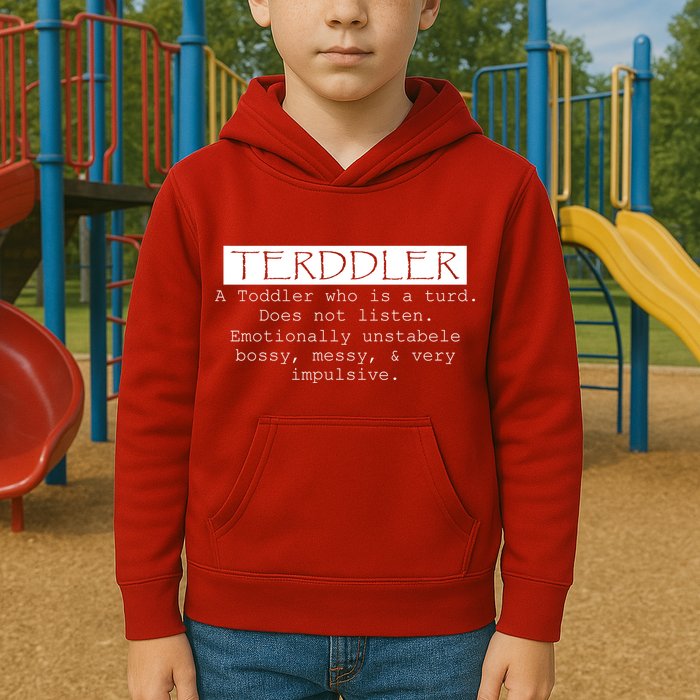 Terddler A Toddler Who Is A Turd Can Not Listen Kids Hoodie