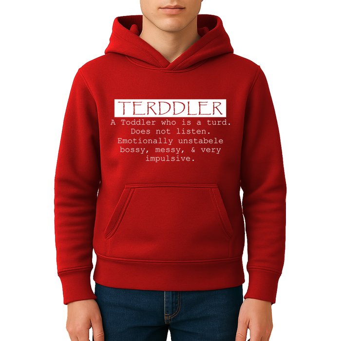 Terddler A Toddler Who Is A Turd Can Not Listen Kids Hoodie