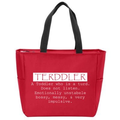 Terddler A Toddler Who Is A Turd Can Not Listen Zip Tote Bag