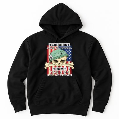 Terrorist Call Me Infidel Trump Calls Me US Veteran Hoodie