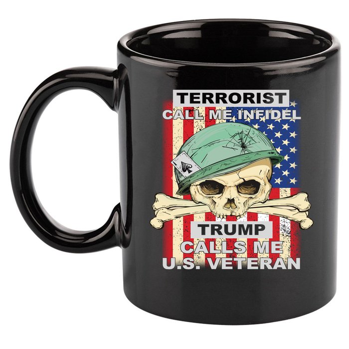 Terrorist Call Me Infidel Trump Calls Me US Veteran 11oz C Handle Ceramic Mug