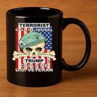 Terrorist Call Me Infidel Trump Calls Me US Veteran 11oz C Handle Ceramic Mug