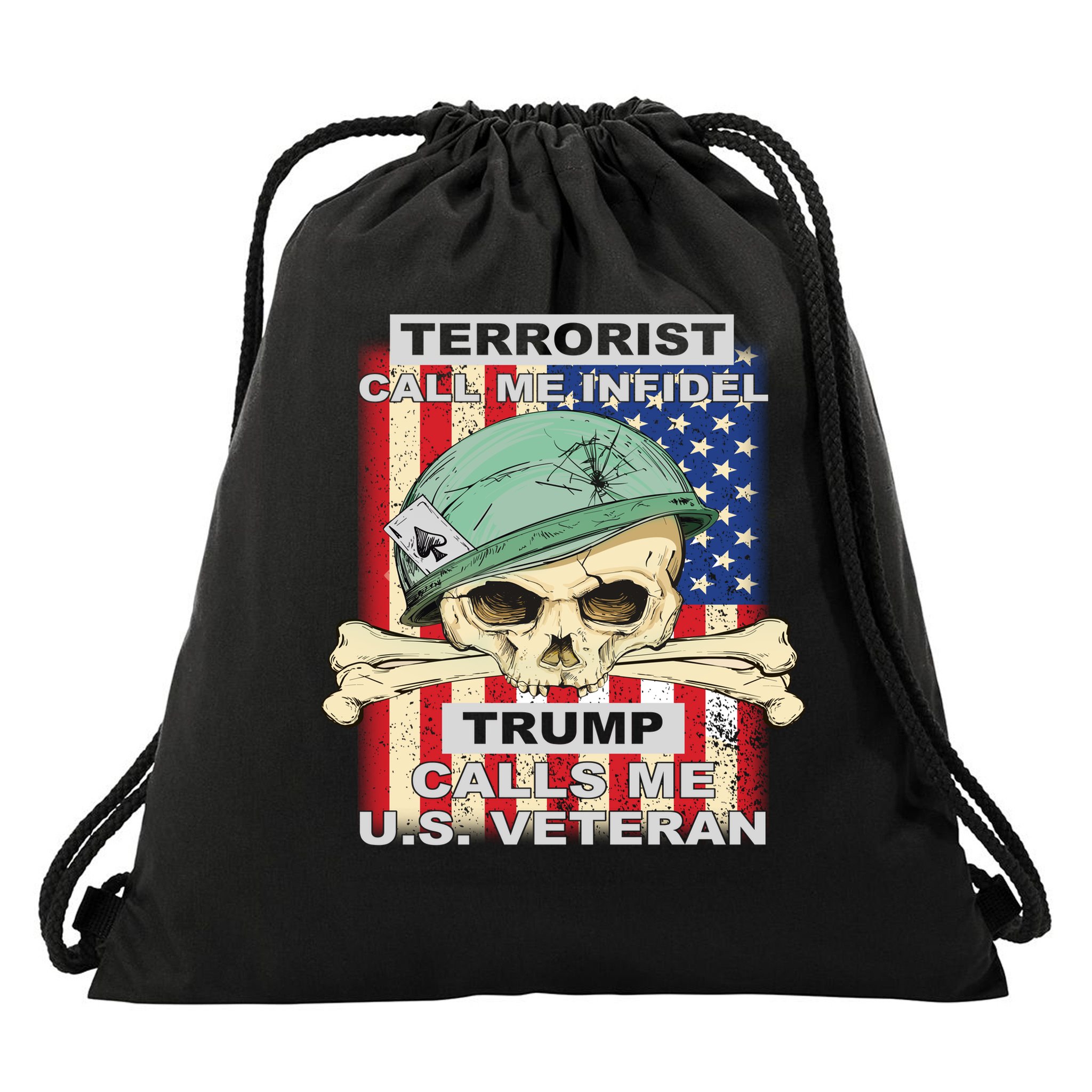 Terrorist Call Me Infidel Trump Calls Me US Veteran Drawstring Bag
