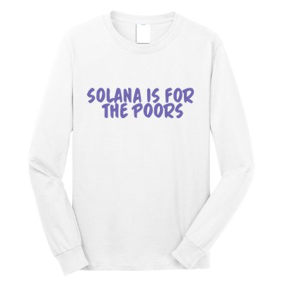 Tmas Eth Solana Is For The Poors Long Sleeve Shirt