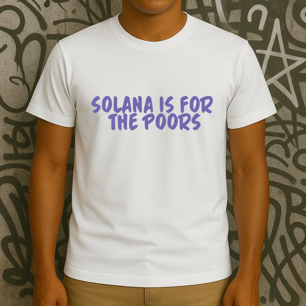 Tmas Eth Solana Is For The Poors T-Shirt