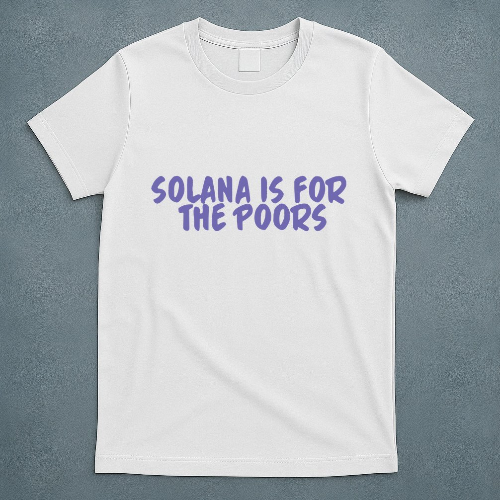 Tmas Eth Solana Is For The Poors T-Shirt