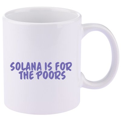 Tmas Eth Solana Is For The Poors 11oz C Handle Ceramic Mug