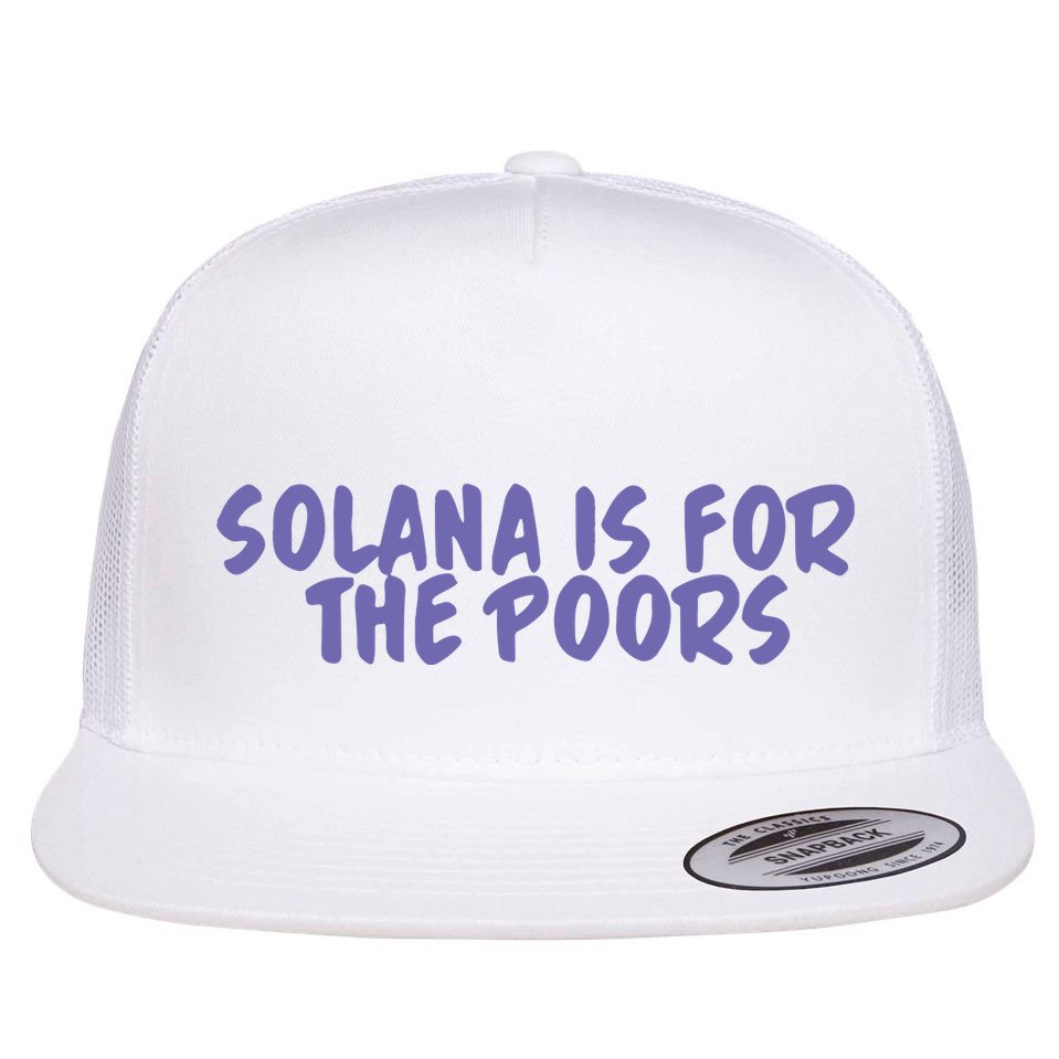 Tmas Eth Solana Is For The Poors Flat Bill Trucker Hat