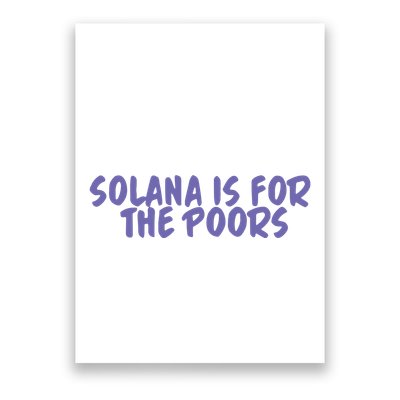 Tmas Eth Solana Is For The Poors Poster