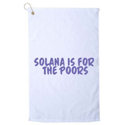 Tmas Eth Solana Is For The Poors Golf Towel