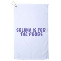 Tmas Eth Solana Is For The Poors Golf Towel