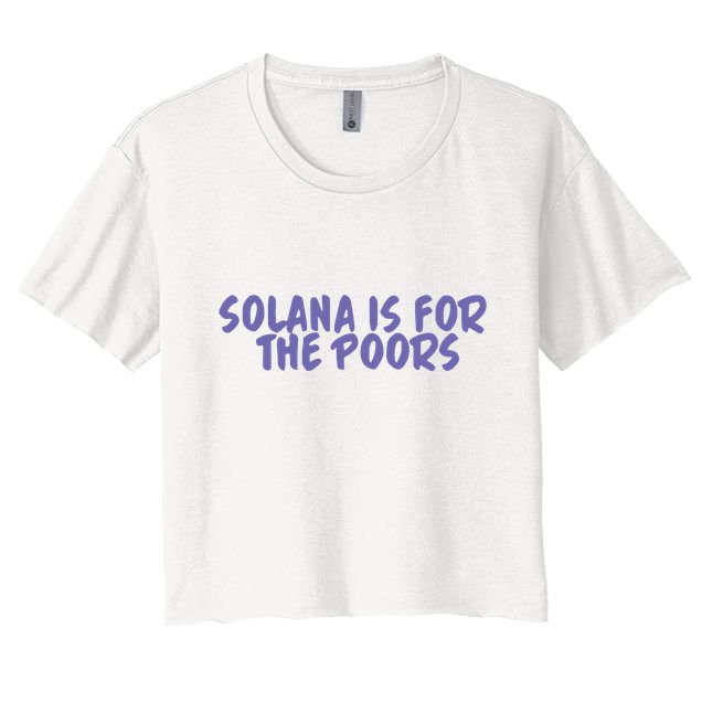 Tmas Eth Solana Is For The Poors Crop Top