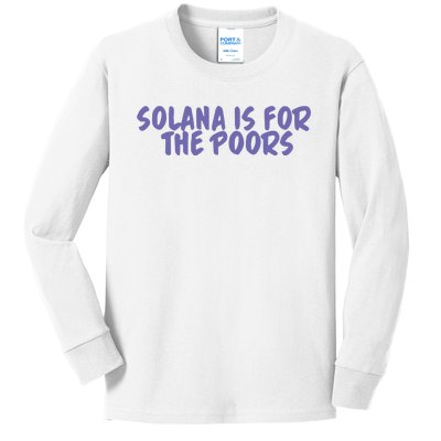 Tmas Eth Solana Is For The Poors Kids Long Sleeve Shirt