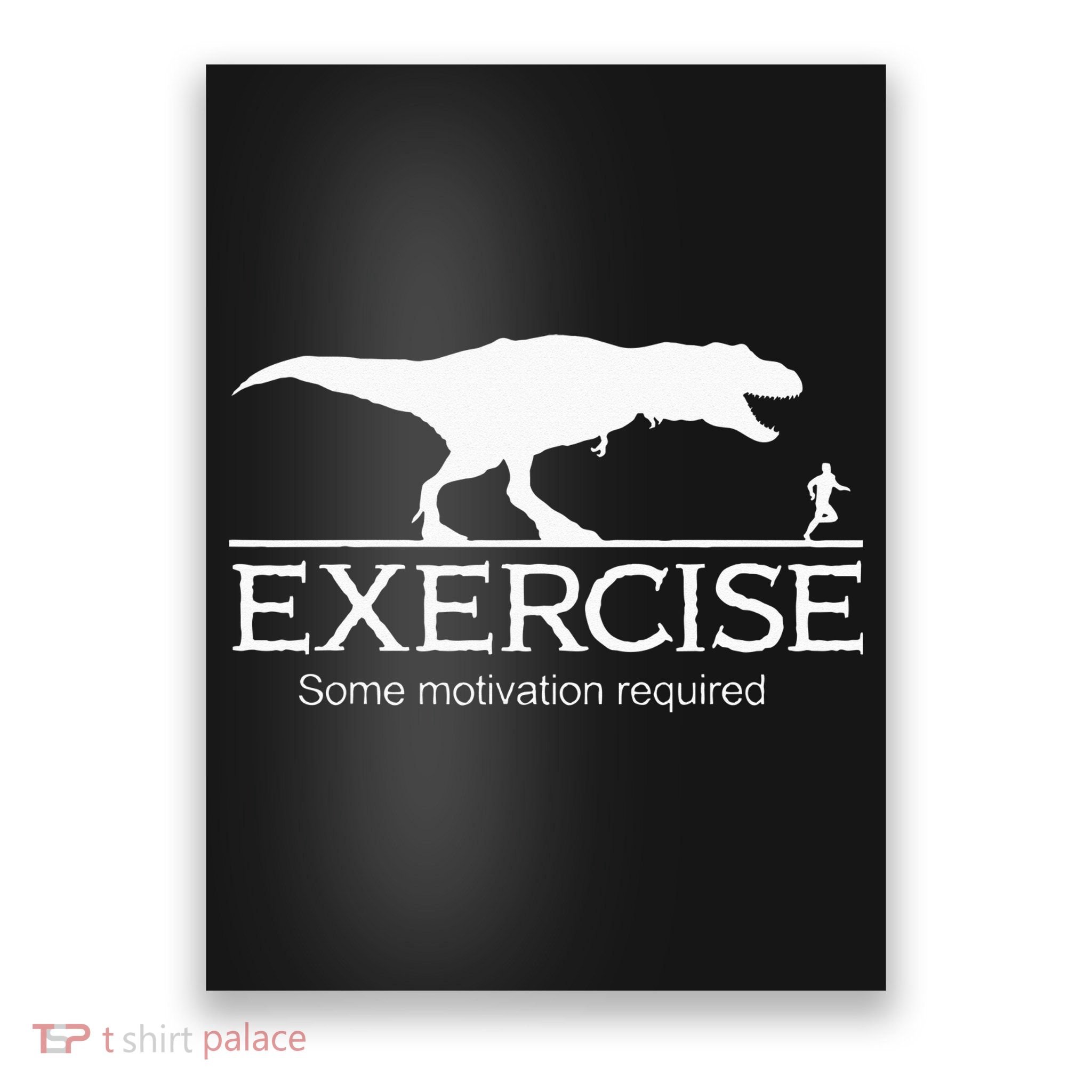 TRex Exercise Some Motivation Required Poster