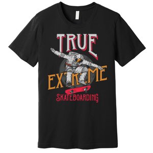 True Extreme Skateboarding Premium T-Shirt