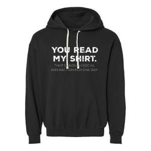 Thats Enough Social Interaction For 1 Day Funny You Read My Garment-Dyed Fleece Hoodie