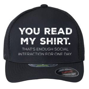 Thats Enough Social Interaction For 1 Day Funny You Read My Flexfit Unipanel Trucker Cap