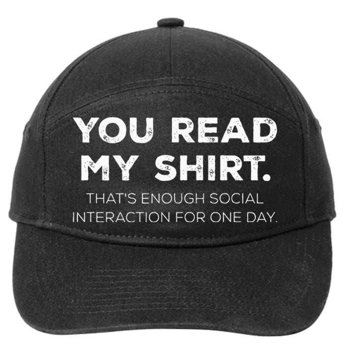 Thats Enough Social Interaction For 1 Day Funny You Read My 7-Panel Snapback Hat