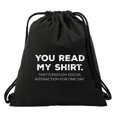 Thats Enough Social Interaction For 1 Day Funny You Read My Drawstring Bag
