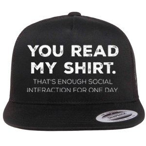 Thats Enough Social Interaction For 1 Day Funny You Read My Flat Bill Trucker Hat