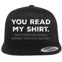 Thats Enough Social Interaction For 1 Day Funny You Read My Flat Bill Trucker Hat