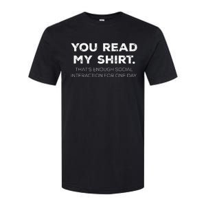 Thats Enough Social Interaction For 1 Day Funny You Read My Softstyle CVC T-Shirt