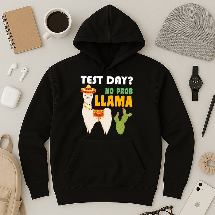 Test Day? No Prob Llama Cactus Hoodie